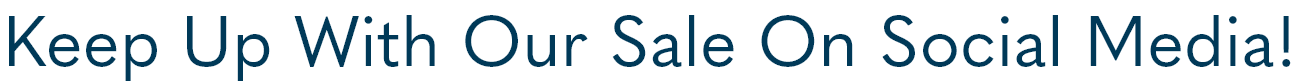 Keep Up With Our Sale On Social Media!
